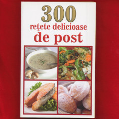 "300 retete delicioase de post" - Enache Mihaela, 2015.