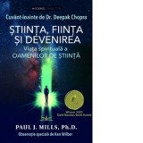 Stiinta, fiinta si devenirea. Viata spirituala a oamenilor de stiinta - Paul J. Mills
