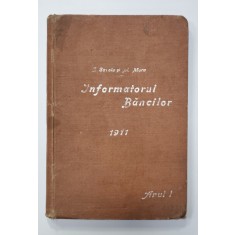 INFORMATORUL BANCILOR SI AL PRINCIPALELOR INSTITUTIUNI DE CREDIT SI SOCIETATI DE ASIGURARE de IOAN GAROIU si MIHAIL MORA , ANUL I , APARUTA 1911