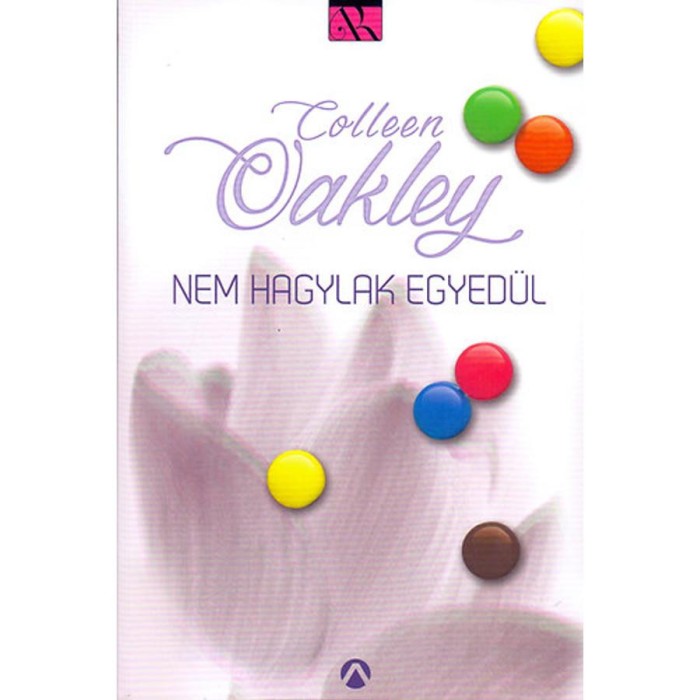 Nem hagylak egyed&uuml;l - Colleen Oakley