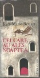 Cei care au ales noaptea - Jean Marie Rouart, roman literatura straina, editie 1992, 148 pagini, carte veche