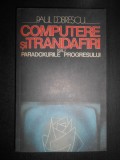 Paul Dobrescu - Computere si trandafiri sau paradoxurile progresului