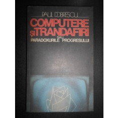 Paul Dobrescu - Computere si trandafiri sau paradoxurile progresului