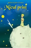 Micul print - Antoine de Saint-Exupery