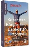 Pierdut in Kazahstan, Kargazstan, Uzbekistan si Mongolia - Catalin Vrabie