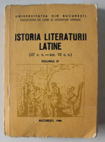 ISTORIA LITERATURII LATINE VOL. IV , LUCRARE COLECTIVA de EUGEN CIZEK , 1986