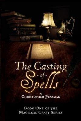 The Casting of Spells: Creating a Magickal Life Through the Words of True Will foto