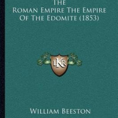 The Roman Empire the Empire of the Edomite (1853)