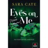 Eyes on Me - N&eacute;zz r&aacute;m! - Sara Cate