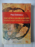 VICLENIA GLOBARIZARII Asaltul asupra puterii americane - Paul DOBRESCU