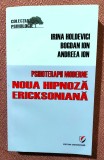 Psihoterapii moderne. Noua hipnoza Ericksoniana. Editura Universitara, 2010 - Andreea Ion, Bogdan Ion, Irina Holdevici