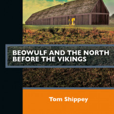 Beowulf and the North Before the Vikings
