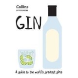 Gin : A Guide to the World&#039;s Greatest Gins