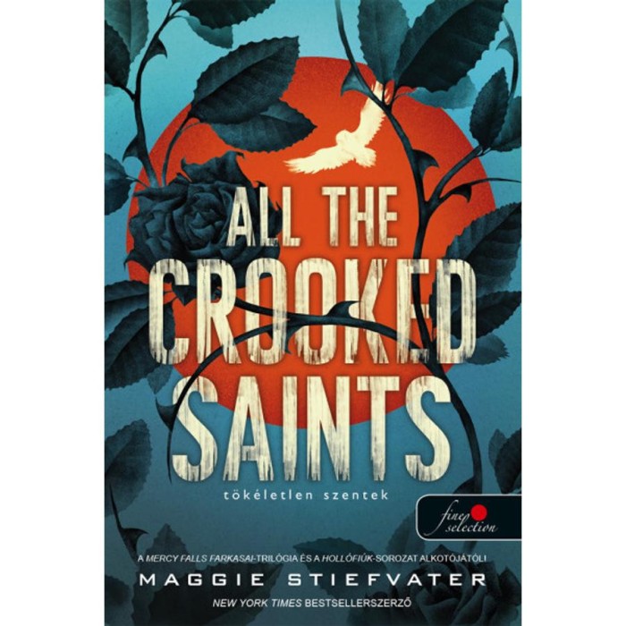 All the Crooked Saints - T&ouml;k&eacute;letlen szentek - Maggie Stiefvater
