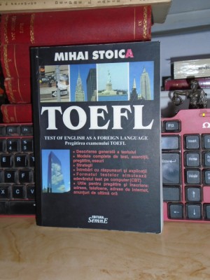 MIHAI STOICA - TOEFL : TEST OF ENGLISH AS A FOREIGN LANGUAGE , 2002 * foto