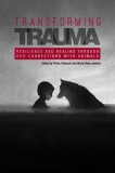 Transforming Trauma: Resilience and Healing Through Our Connections with Animals