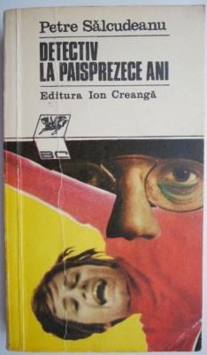 Detectiv la paisprezece ani &amp;ndash; Petre Salcudeanu (patata) foto