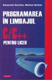 Emanuela Cerchez - Programarea in limbajul C, C++ pentru liceu