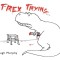 T-Rex Trying