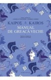 Kairos. Manual de greaca veche Vol.1 - Andreas Weileder, Markus Heber