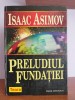 Isaac Asimov &ndash; Preludiul Fundatiei