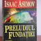Isaac Asimov &ndash; Preludiul Fundatiei