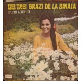 Disc vinil, LP. CEI TREI BRAZI DE LA SINAIA-IRINA LOGHIN-189735