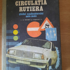 CIRCULATIA RUTIERA. GHIDUL CONDUCATORULUI AUTO/MOTO – I. CIOBOTARU s.a. (1990)