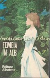 Femeia in Alb - W. Collins, Albatros 1975, Roman, Beletristica, 629 Pagini, Coperta Cartonata