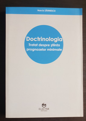 Doctrinologia. Tratat despre știința prognozelor minimale - Narcis Zărnescu foto
