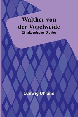 Walther von der Vogelweide: Ein altdeutscher Dichter foto