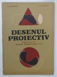 DESENUL PROIECTIV , PARTEA A - II -A , MANUAL PENTRU CLASA A - X -A de C. LEPADATU si A . HAIDUC , 1961