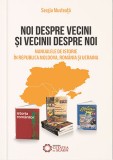 Noi despre vecini si vecinii despre noi. Manualele de istorie in Republica Moldova, Romania si Ucraina - Editura Cetatea de Scaun
