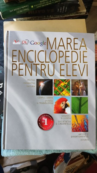 Marea Enciclopedie pentru Elevi (Spatiul , Pamantul , Natura , Corpul Uman , Stiinta si Tehnologia , Oamenii si Lumea , Societatea si Credintele , Art