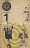 Cumpara ieftin Arta de a Trai - Ion Biberi, Editura Enciclopedica Romana, 1970, Cultura generala, Carte