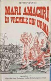 Mari Amagiri in Vremile din Urma - Petru Popovici, Vestirea Harului, 1993, Crestinism, Carte Religioasa, Romana, 162 Pagini