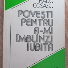 Povești pentru a-mi îmblânzi iubita - Radu Cosașu (prima ediție)