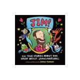 Jim!: Six True Stories about One Great Artist: James Marshall