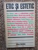 ETIC SI ESTETIC. STUDII DE ESTETICA SI TEORIA ARTEI-DUMITRU MATEI