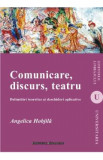 Comunicare, Discurs, Teatru - Angelica Hobjila