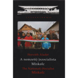 A nemzeti (-) szocialista Miskolc - The National (-) Socialist Miskolc - Horv&aacute;th Alad&aacute;r