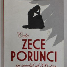 CELE ZECE PORUNCI IN SECOLUL AL XXI - LEA de FERNANDO SAVATER , TRADITIONAL SI ACTUAL IN MOSTENIREA RAMASA DE LA MOISE , 2008