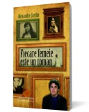 Fiecare femeie este un roman - Alexandre Jardin - Editura Humanitas