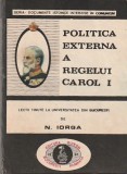 N. IORGA - POLITICA EXTERNA A REGELUI CAROL I