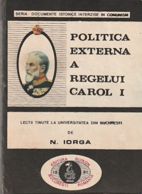 N. IORGA - POLITICA EXTERNA A REGELUI CAROL I foto