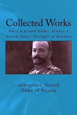 Collected Works: Once a Grand Duke; Always a Grand Duke; Twilight of Royalty foto