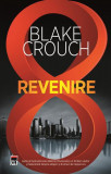 Revenire - Paperback brosat - Blake Crouch - RAO