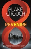 Cumpara ieftin Revenire - Paperback brosat - Blake Crouch - RAO