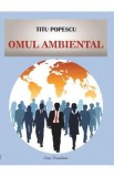 Omul ambiental - Titu Popescu