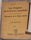 Karl Helfferich - Les Origines de la Guerre Mondiale d&#039;apres les publications des Puissances de la Triple Entete